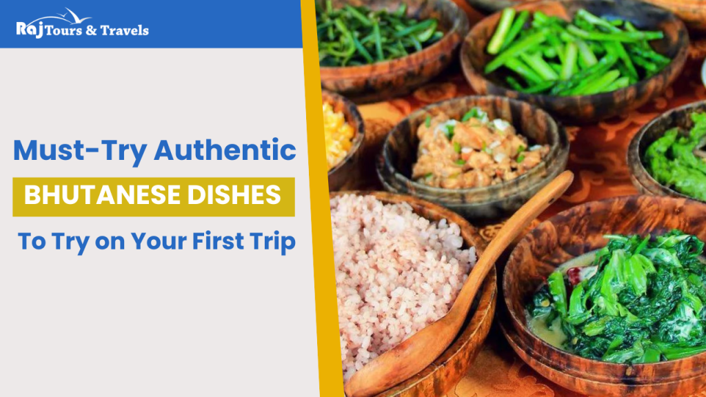 Popular Bhutanese Authentic Cuisine for Your First Bhutan Trip