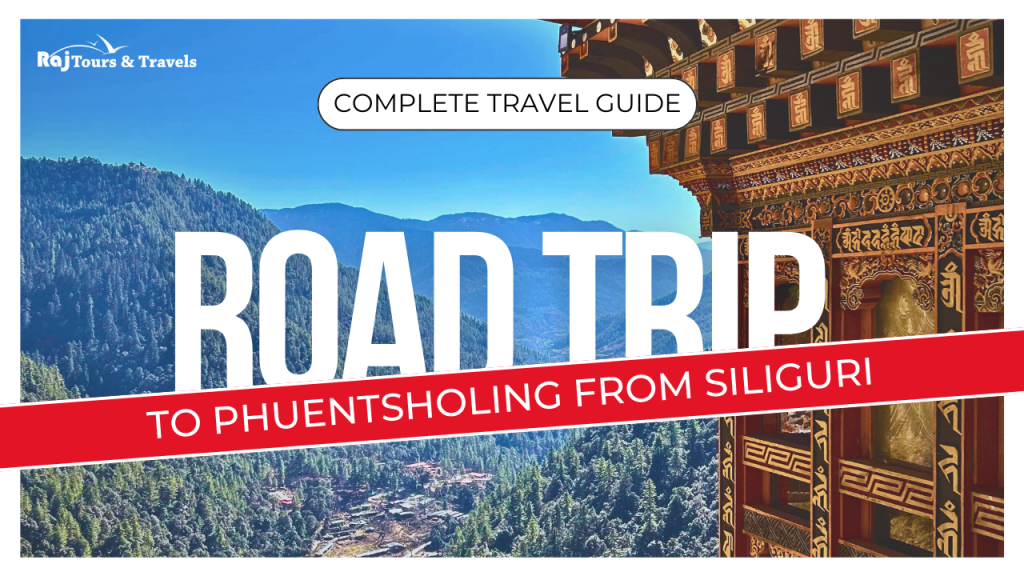 Road Trip To Phuentsholing from Siliguri, Complete Travel Guide